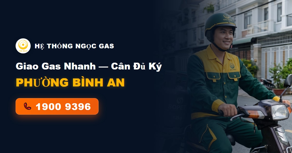 Đại Lý Giao Gas Phường Bình An Dĩ An — Luồn Lách Hẻm Dốc, Giao Nhanh 15 Phút