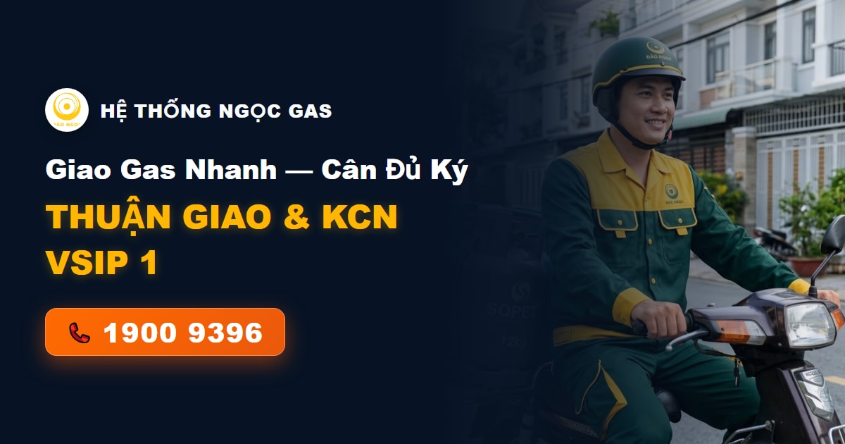 Giao Gas Thuận Giao & KCN VSIP 1 — Bình Gas Công Nghiệp 45kg & Hệ Thống PCCC Bếp Ăn