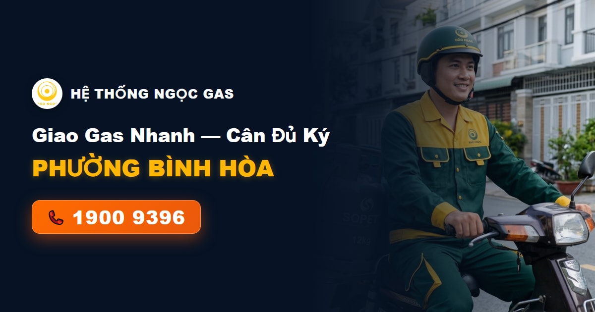 Đổi Gas Phường Bình Hòa Thuận An — Giao Tận Nhà KCN Đồng An & Cầu Ông Bố